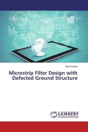 Kumar |  Microstrip Filter Design with Defected Ground Structure | Buch |  Sack Fachmedien