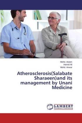 Aslam / Ali / Anwar |  Atherosclerosis(Salabate Sharaeen)and its management by Unani Medicine | Buch |  Sack Fachmedien