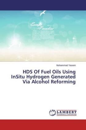 Yaseen |  HDS Of Fuel Oils Using InSitu Hydrogen Generated Via Alcohol Reforming | Buch |  Sack Fachmedien