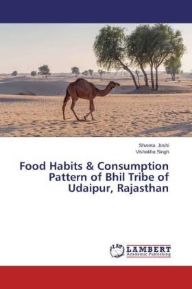 Joshi / Singh |  Food Habits & Consumption Pattern of Bhil Tribe of Udaipur, Rajasthan | Buch |  Sack Fachmedien