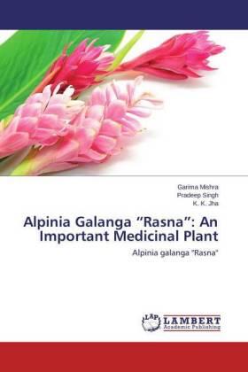 Mishra / Singh / Jha |  Alpinia Galanga ¿Rasna¿: An Important Medicinal Plant | Buch |  Sack Fachmedien