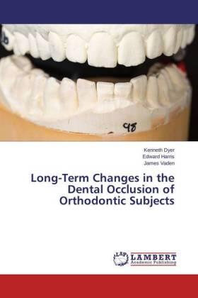 Dyer / Harris / Vaden |  Long-Term Changes in the Dental Occlusion of Orthodontic Subjects | Buch |  Sack Fachmedien
