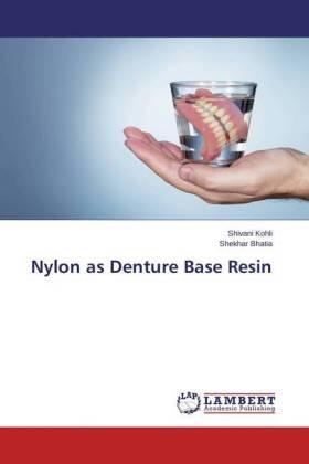 Kohli / Bhatia |  Nylon as Denture Base Resin | Buch |  Sack Fachmedien