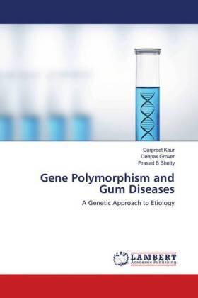 Kaur / Grover / Shetty |  Gene Polymorphism and Gum Diseases | Buch |  Sack Fachmedien