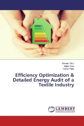 Modi / Vyas / Patel |  Efficiency Optimization & Detailed Energy Audit of a Textile Industry | Buch |  Sack Fachmedien