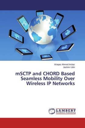 Imtiaz / Udin |  mSCTP and CHORD Based Seamless Mobility Over Wireless IP Networks | Buch |  Sack Fachmedien