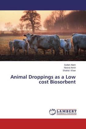 Alam / Amin / Khan |  Animal Droppings as a Low cost Biosorbent | Buch |  Sack Fachmedien