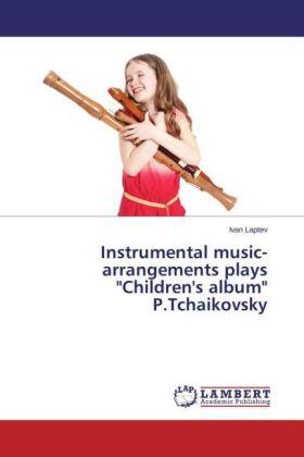 Laptev |  Instrumental music-arrangements plays "Children's album" P.Tchaikovsky | Buch |  Sack Fachmedien