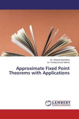 Sachdeva / Mishra |  Approximate Fixed Point Theorems with Applications | Buch |  Sack Fachmedien