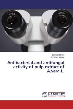 Dalal / Mishra |  Antibacterial and antifungal activity of pulp extract of A.vera L. | Buch |  Sack Fachmedien