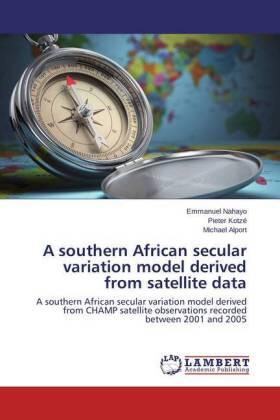 Nahayo / Kotzé / Alport |  A southern African secular variation model derived from satellite data | Buch |  Sack Fachmedien