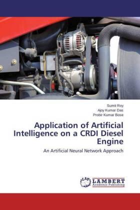 Roy / Das / Bose |  Application of Artificial Intelligence on a CRDI Diesel Engine | Buch |  Sack Fachmedien