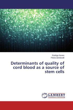 Nunes / Zandavalli |  Determinants of quality of cord blood as a source of stem cells | Buch |  Sack Fachmedien