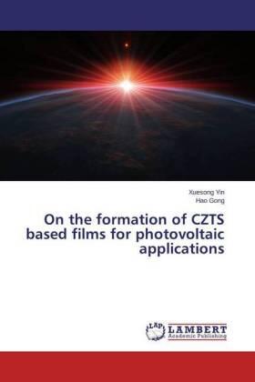Yin / Gong |  On the formation of CZTS based films for photovoltaic applications | Buch |  Sack Fachmedien