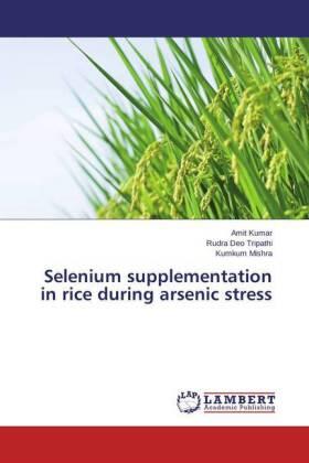 Kumar / Tripathi / Mishra |  Selenium supplementation in rice during arsenic stress | Buch |  Sack Fachmedien