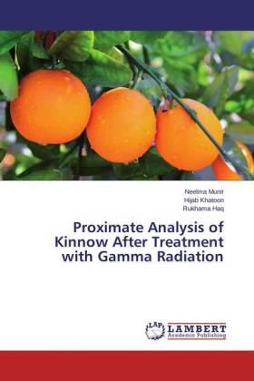 Munir / Khatoon / Haq |  Proximate Analysis of Kinnow After Treatment with Gamma Radiation | Buch |  Sack Fachmedien