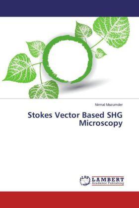 Mazumder |  Stokes Vector Based SHG Microscopy | Buch |  Sack Fachmedien