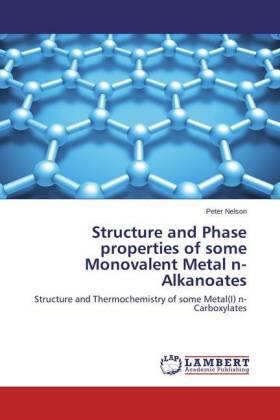 Nelson |  Structure and Phase properties of some Monovalent Metal n-Alkanoates | Buch |  Sack Fachmedien