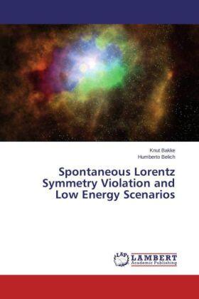 Bakke / Belich |  Spontaneous Lorentz Symmetry Violation and Low Energy Scenarios | Buch |  Sack Fachmedien
