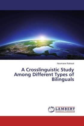 Rahouti |  A Crosslinguistic Study Among Different Types of Bilinguals | Buch |  Sack Fachmedien