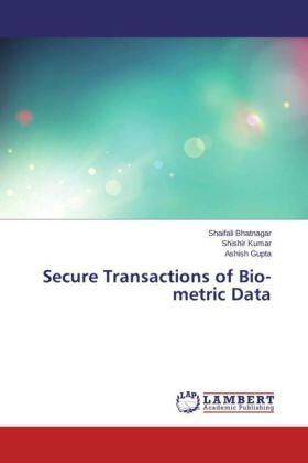 Bhatnagar / Kumar / Gupta |  Secure Transactions of Bio-metric Data | Buch |  Sack Fachmedien
