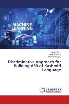 Singh / Bhardwaj / Kadyan |  Discriminative Approach for Building ASR of Kashmiri Language | Buch |  Sack Fachmedien