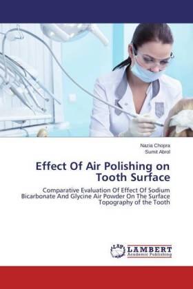 Chopra / Abrol |  Effect Of Air Polishing on Tooth Surface | Buch |  Sack Fachmedien