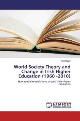 Doyle |  World Society Theory and Change in Irish Higher Education (1960 -2010) | Buch |  Sack Fachmedien