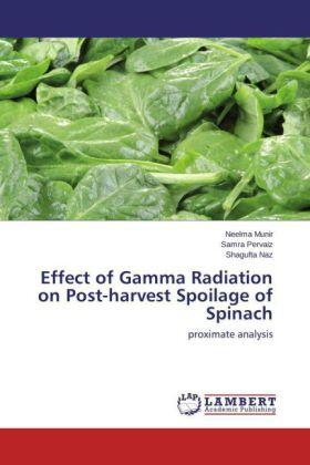 Munir / Pervaiz / Naz |  Effect of Gamma Radiation on Post-harvest Spoilage of Spinach | Buch |  Sack Fachmedien