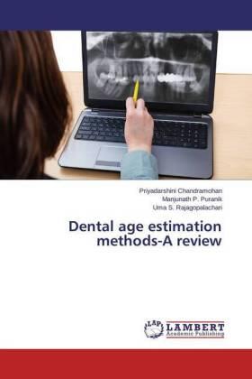Chandramohan / Puranik / Rajagopalachari |  Dental age estimation methods-A review | Buch |  Sack Fachmedien