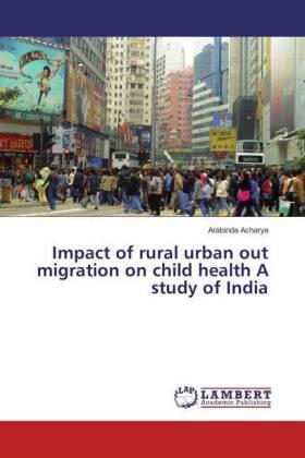 Acharya |  Impact of rural urban out migration on child health A study of India | Buch |  Sack Fachmedien