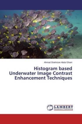 Abdul Ghani |  Histogram based Underwater Image Contrast Enhancement Techniques | Buch |  Sack Fachmedien