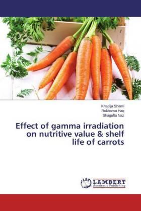 Shami / Haq / Naz |  Effect of gamma irradiation on nutritive value & shelf life of carrots | Buch |  Sack Fachmedien