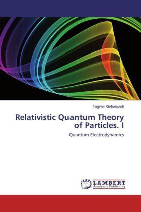 Stefanovich |  Relativistic Quantum Theory of Particles. I | Buch |  Sack Fachmedien