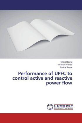 Rawat / Bhatt / Aswal |  Performance of UPFC to control active and reactive power flow | Buch |  Sack Fachmedien