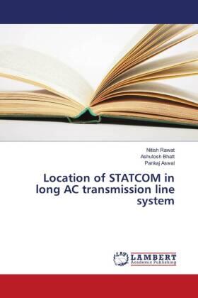 Rawat / Bhatt / Aswal |  Location of STATCOM in long AC transmission line system | Buch |  Sack Fachmedien