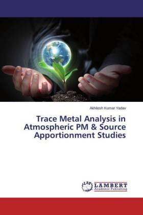 Yadav |  Trace Metal Analysis in Atmospheric PM & Source Apportionment Studies | Buch |  Sack Fachmedien