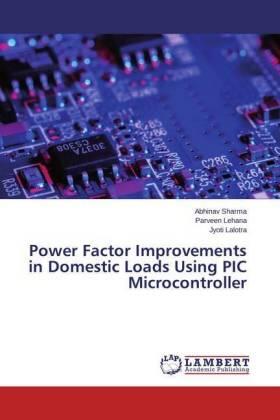 Sharma / Lehana / Lalotra |  Power Factor Improvements in Domestic Loads Using PIC Microcontroller | Buch |  Sack Fachmedien
