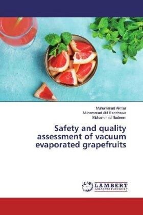 Akhtar / Randhawa / Nadeem |  Safety and quality assessment of vacuum evaporated grapefruits | Buch |  Sack Fachmedien