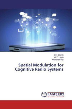 Bouida / Ghrayeb / Qaraqe |  Spatial Modulation for Cognitive Radio Systems | Buch |  Sack Fachmedien