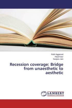 Aggarwal / Kaur / Jain |  Recession coverage: Bridge from unaesthetic to aesthetic | Buch |  Sack Fachmedien