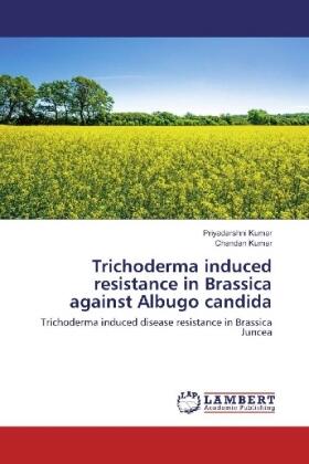 Kumar |  Trichoderma induced resistance in Brassica against Albugo candida | Buch |  Sack Fachmedien