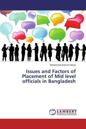 Hasan |  Issues and Factors of Placement of Mid level officials in Bangladesh | Buch |  Sack Fachmedien