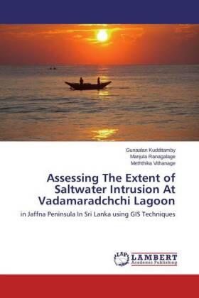 Kudditamby / Ranagalage / Vithanage |  Assessing The Extent of Saltwater Intrusion At Vadamaradchchi Lagoon | Buch |  Sack Fachmedien
