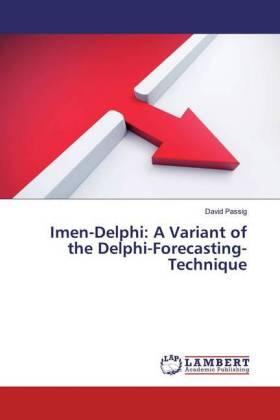Passig |  Imen-Delphi: A Variant of the Delphi-Forecasting-Technique | Buch |  Sack Fachmedien