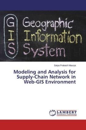 Maurya |  Modeling and Analysis for Supply-Chain Network in Web-GIS Environment | Buch |  Sack Fachmedien