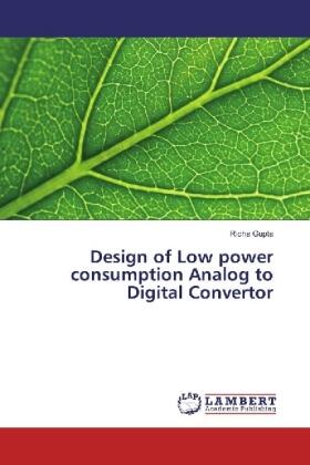 Gupta |  Design of Low power consumption Analog to Digital Convertor | Buch |  Sack Fachmedien