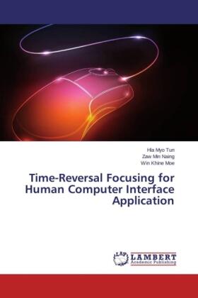 Tun / Naing / Moe |  Time-Reversal Focusing for Human Computer Interface Application | Buch |  Sack Fachmedien
