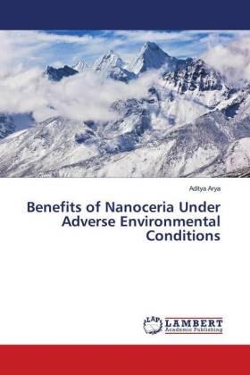 Arya |  Benefits of Nanoceria Under Adverse Environmental Conditions | Buch |  Sack Fachmedien