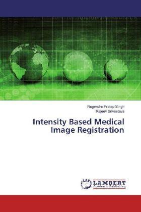 Singh / Srivastava |  Intensity Based Medical Image Registration | Buch |  Sack Fachmedien